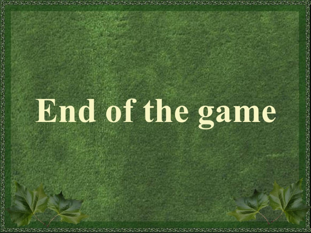 End of the game
